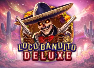Loco Bandito Deluxe